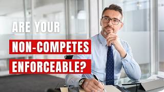 Are Your Non-competes Enforceable?