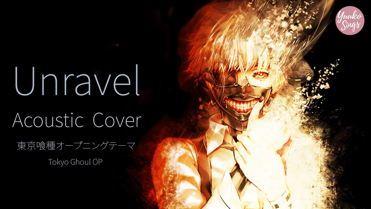 【Yuuko Sings】Unravel Acoustic Cover (Tokyo Ghoul OP) | Anime Song Cover