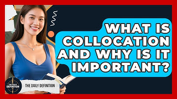 What Is Collocation And Why Is It Important? - The Daily Definition