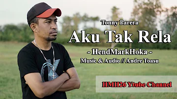 AKU TAK RELA || TONNY PEREIRA || HendMarkHoka || Cover