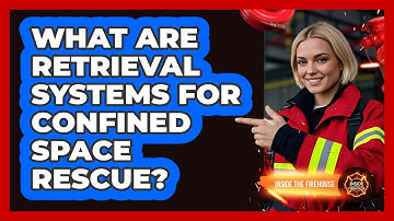 What Are Retrieval Systems For Confined Space Rescue? - Inside the Firehouse