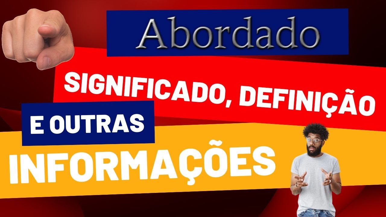 Qual Significado de Abordado? Qual Definição de Abordado? Sinônimo e ...