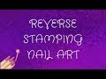 REVERSE STAMPING NAIL ART | FLORAL DESIGN