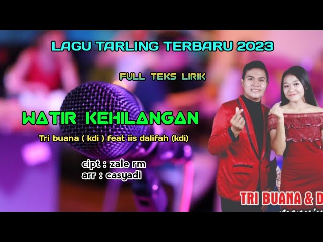 lagu tarling terbaru 2023 WATIR KEHILANGAN - TRI BUANA (KDI) FEAT IIS DALIFAH (KDI) cipt:Zale Rm class=