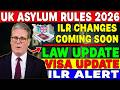 UK Asylum &amp; ILR Rules – What Changes Are Being Discussed in 2026?
