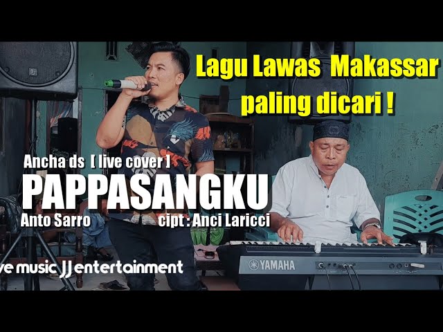 Anto Sarro-Pappasangku-cipt: Anci Laricci-cover Ancha ds live JJ entertainment class=
