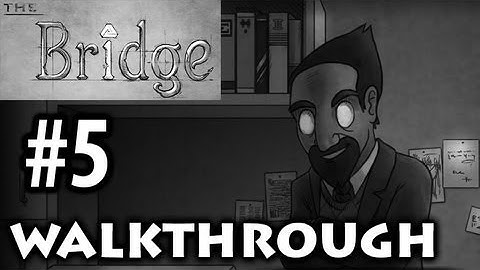 The Bridge - Walkthrough Part 5 - The Spiral [Commentary] [HD PC]
