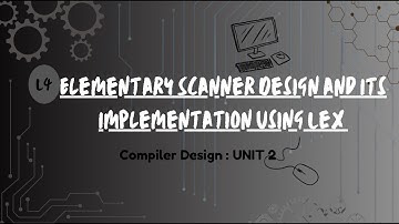 Elementary Scanner Design and Its Implementation (Lex) | Compiler Design Lecture 11 | GTU 3170701