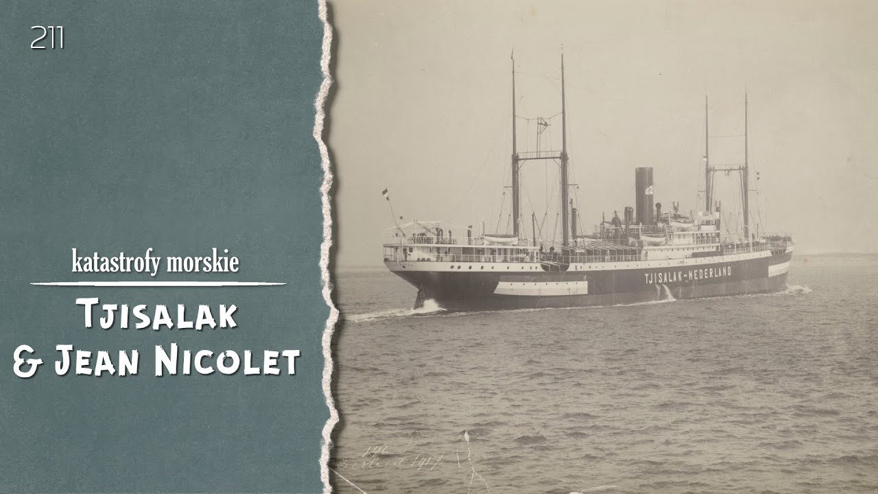 Katastrofy Morskie. Epizod 211. Tjisalak i Jean Nicolet