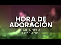 Marianela Lezcano (En Vivo) - Hora De Adoración