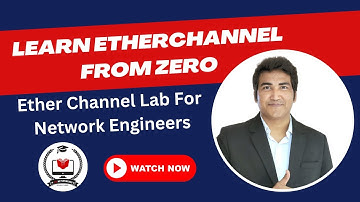 10. Learn EtherChannel From Zero | EtherChannel Lab For Network Engineers