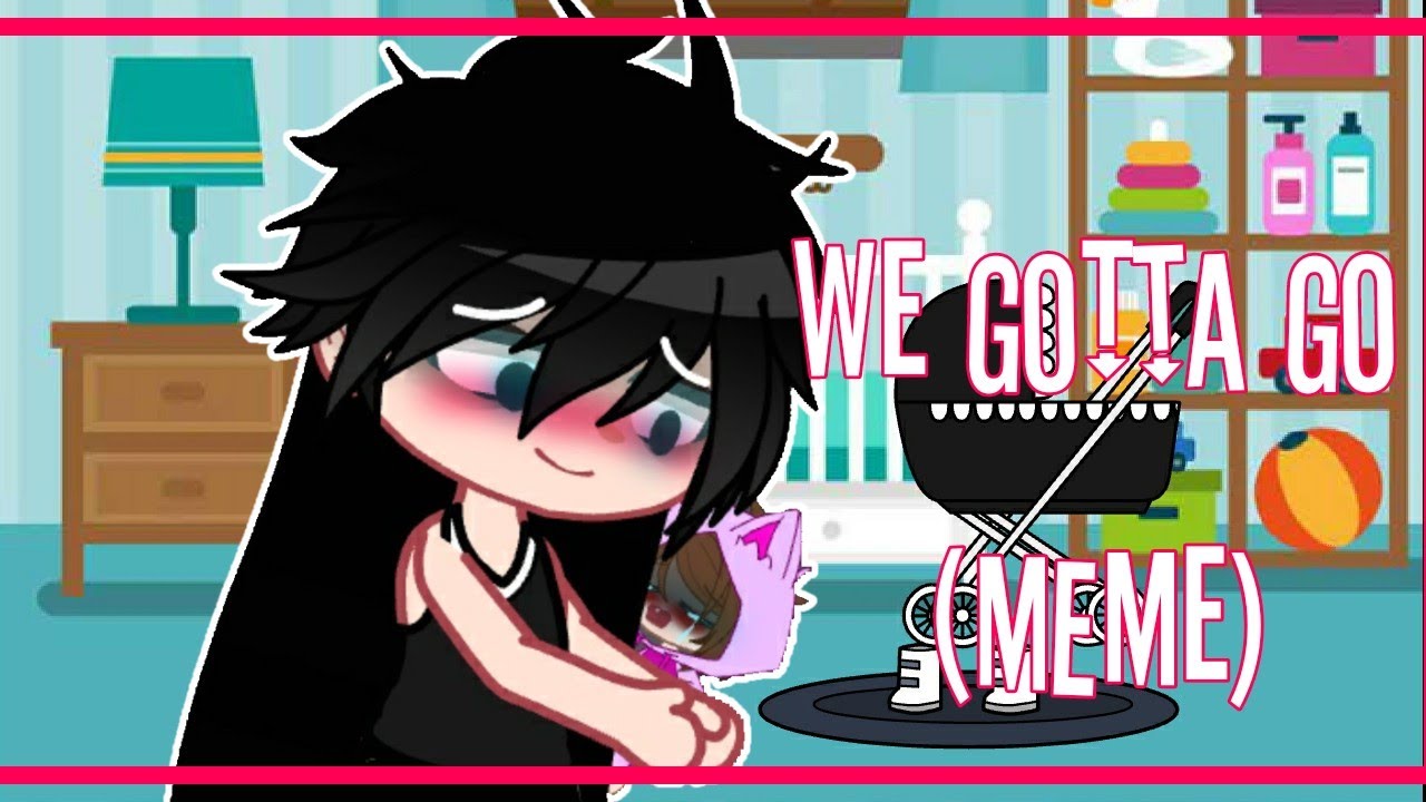 We Gotta Go meme YouTube we-gotta-go-meme-youtube