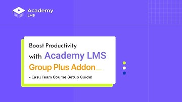 Boost Productivity with Academy LMS Group Plus Addon: Easy Team Course Setup Guide!