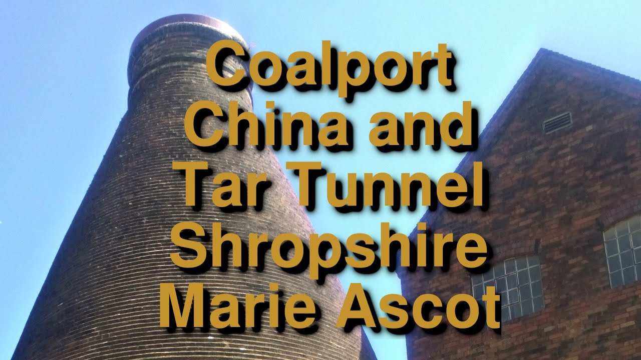 Coalport China and Tar Tunnel Shropshire Marie Ascot