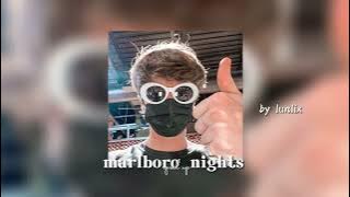 marlboro nights speed up :]