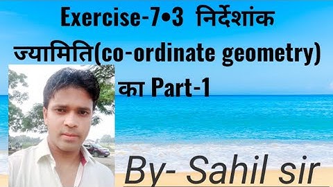 Exercise-7•3 निर्देशांक ज्यामिति(co-ordinate geometry)Part-1,Math point by sahil sir,NCERT book10th
