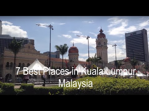 7 Best Places in Kuala Lumpur, Malaysia