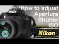 Nikon tips - how to adjust shutter aperture and ISO