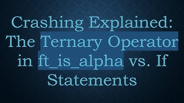 Crashing Explained: The Ternary Operator in ft_is_alpha vs. If Statements