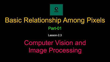 Basic Relationship Among Pixels part-1| Computer vision and image processing Lesson - 2.3 (Bangla)