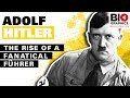 Adolf Hitler - The Rise of a Fanatical Führer