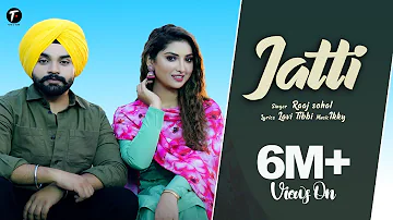Jatti  (Official Video) | Raaj Sohal feat. Isha Sharma | Ikky | New Punjabi Songs 2022 | Tune & Tone