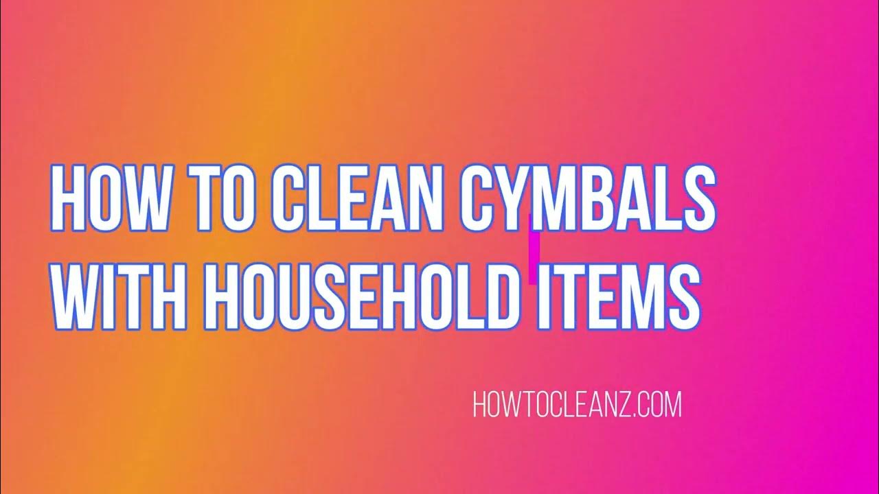 How to Clean Cymbals with Household Items Complete Guide 