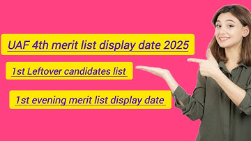 UAF 4th merit list display date 2025| 1st Leftover candidates list | 1st evening merit list 2025
