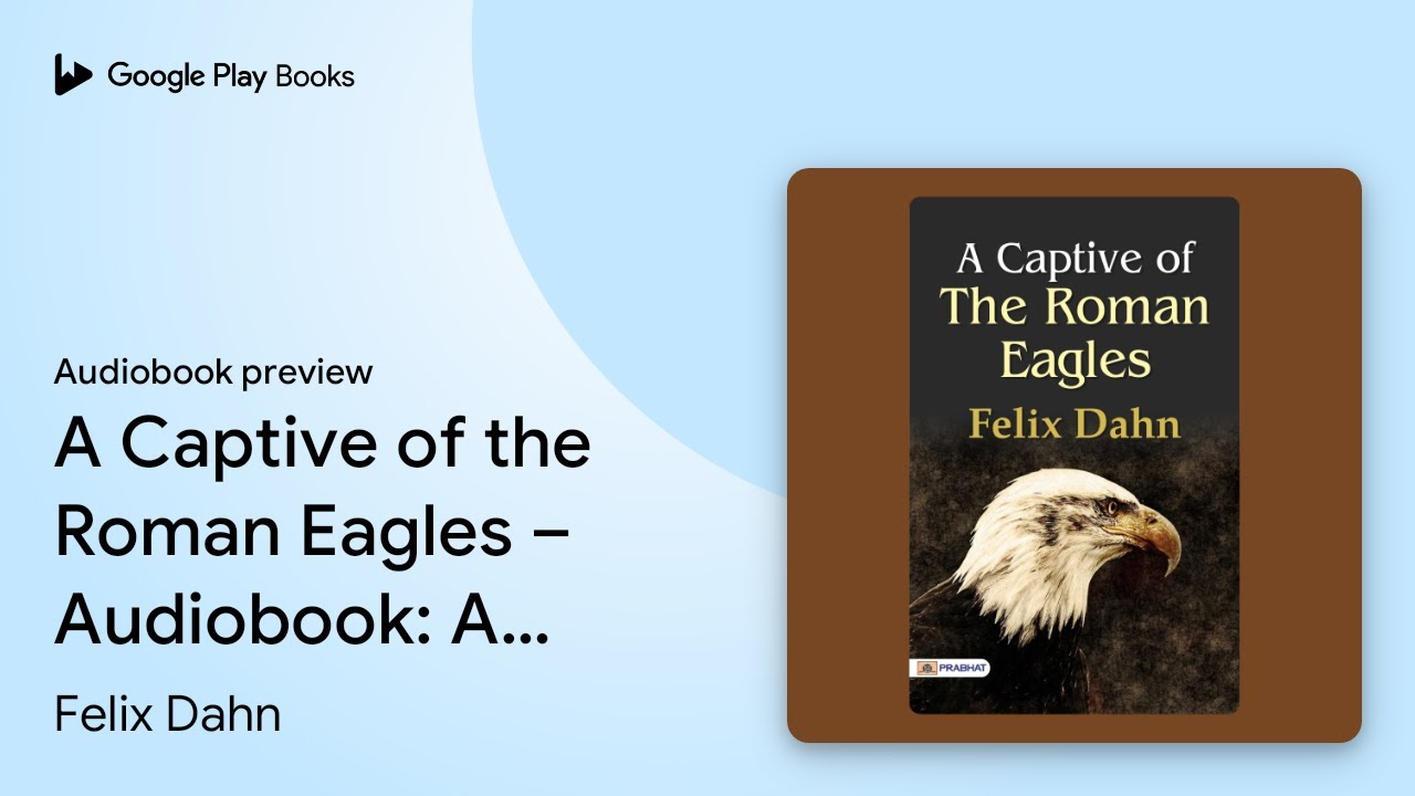A Captive of The Roman Eagles – Audiobook: A… by Felix Dahn · Audiobook preview