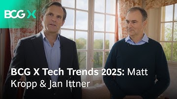 BCG X Tech Trends 2025: Matthew Kropp & Jan Ittner