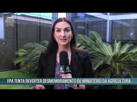 FPA tenta reverter desmembramento do ministério da agricultura | Canal Rural