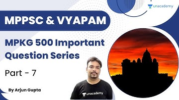 MPKG 500 Important Question Series | Part 7 | Unacademy- MPPSC & VYAPAM | Arjun Gupta