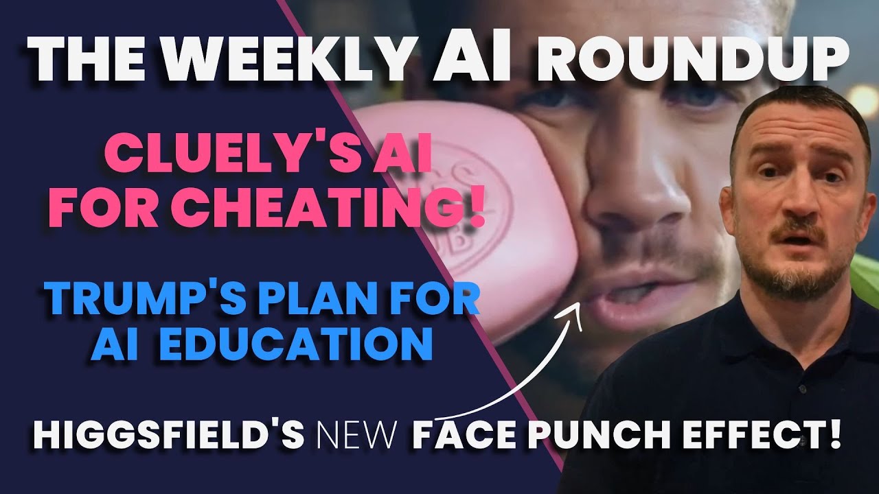 The Weekly AI Roundup: Cluely AI For Cheating. Trump's Plan For AI Education. Higgsfield Face Punch!