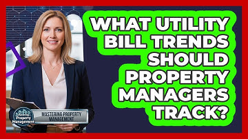 What Utility Bill Trends Should Property Managers Track?