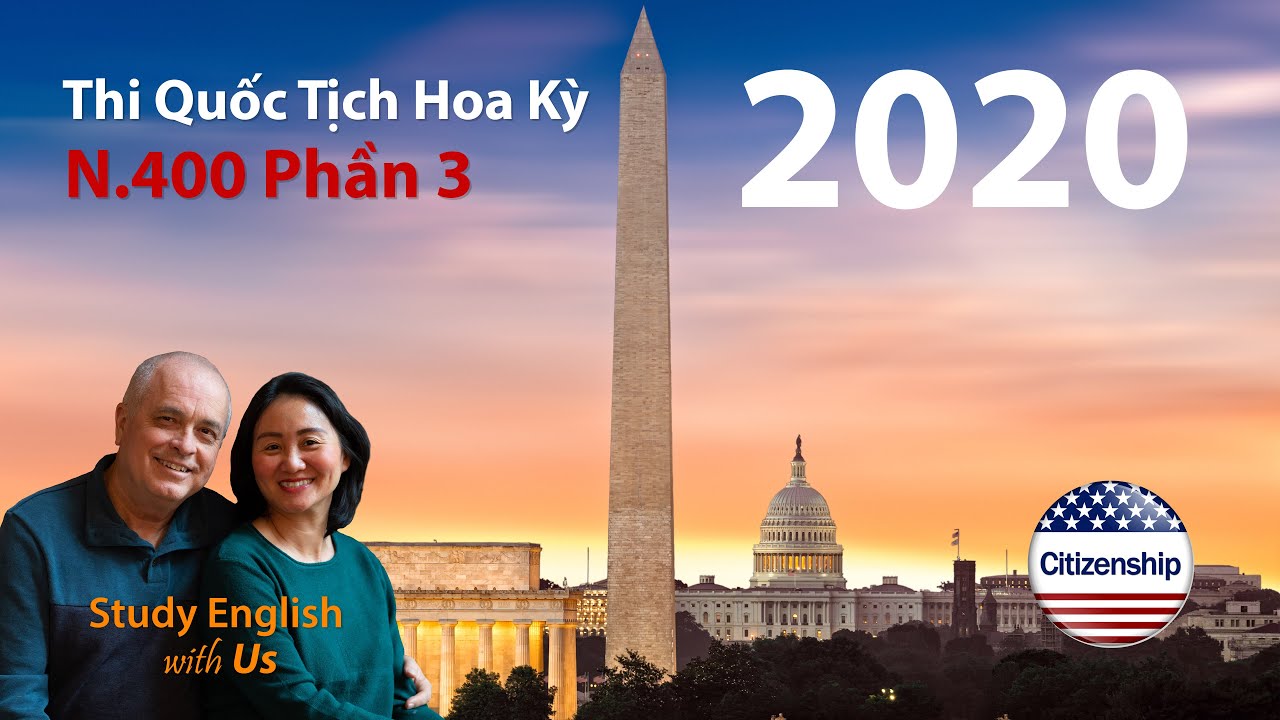 Thi Quốc Tịch Hoa Kỳ 2020 N400 Phần 3 YouTube