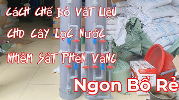 cách lắp đặt bỏ vật liệu cho cây lọc nước tự chế bằng ống nhựa pvc đơn giản chi phí thấp ngon bổ rẻ