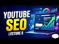 How to Upload YouTube Videos with SEO (Lecture 8) | YouTube Automation Course