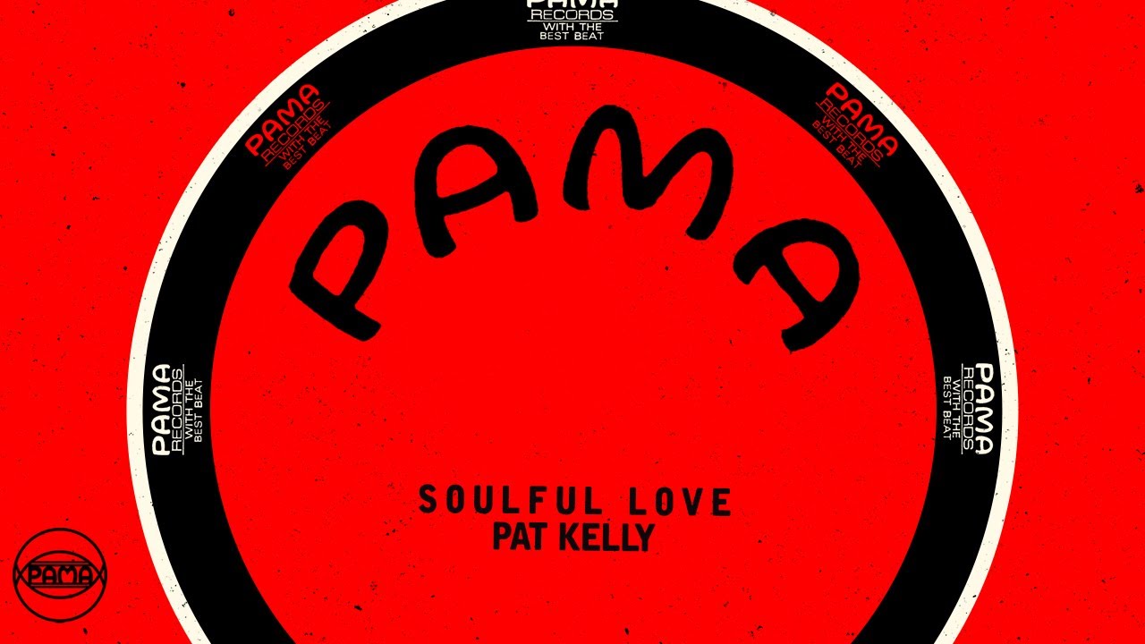 Pat Kelly - Soulful Love (Official Audio) | Pama Records