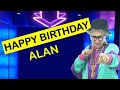 Happy birt.ay alan today is your birt.ay