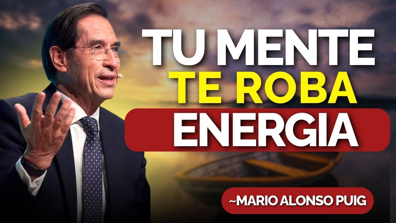 3 pensamientos que te ROBAN energía sin que te des cuenta ⚡🧠 | Mario Alonso Puig