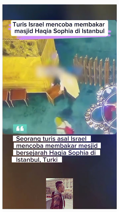 TERKINI !! TURIS ISRAEL MENCOBA BAKAR MASJID SEJARAH HAQIA SOPHIA DI ISTANBUL #beritaterkini #shorts