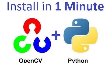 Install OpenCV Python in 1 minute on Windows