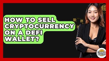 How to Sell Cryptocurrency on a DeFi Wallet? - CryptoBasics360.com