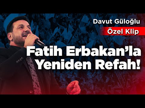 Davut Güloğlu - Fatih Erbakan’la Yeniden Refah!