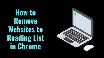 How to Remove Websites to Reading List in Chrome