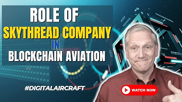Introduction To SkyThread Company | Role Of SkyThread In Blockchain In Aviation | DigitalAircraft