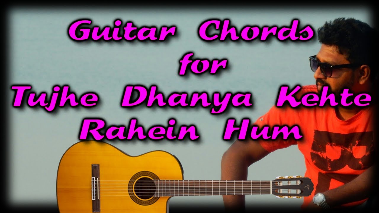 Tujhe Dhanya Kehte Rahein Hum Guitar Strumming & Chords Lesson YouTube
