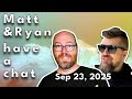 Matt and Ryan have a chat on September 23, 2025