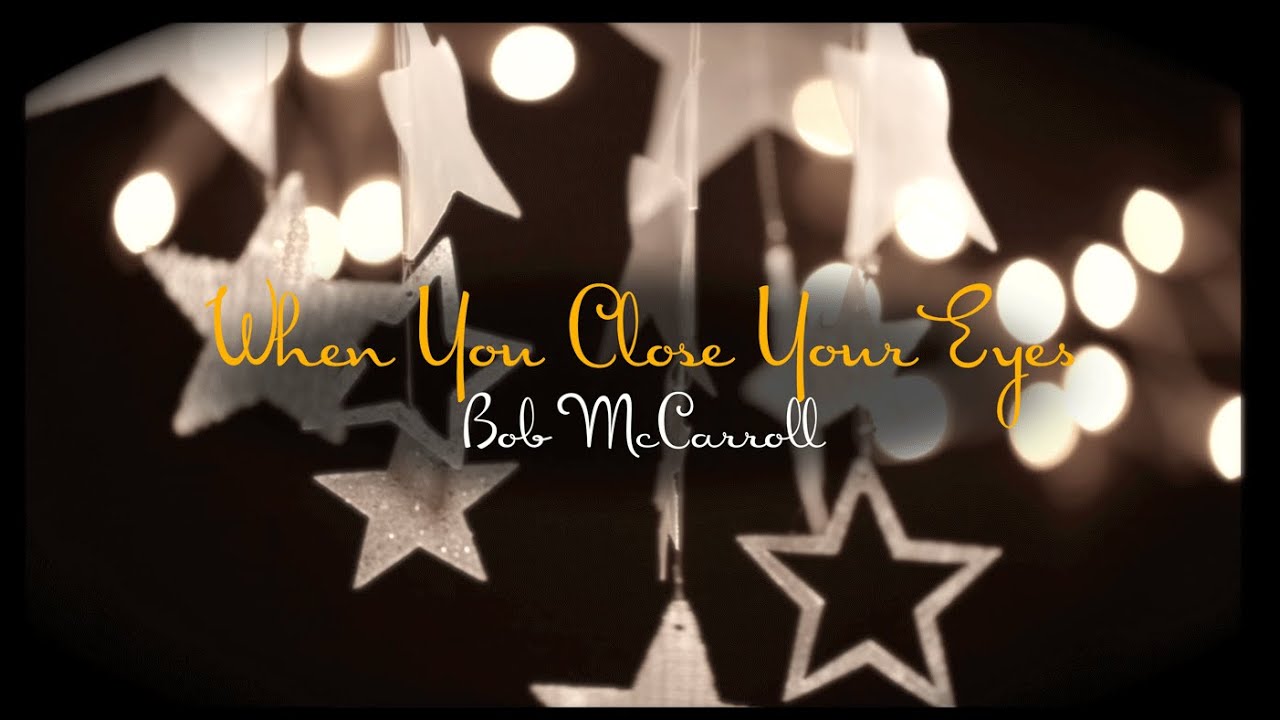 When You Close Your Eyes - Bob McCarroll - from "Outside the Music Box"