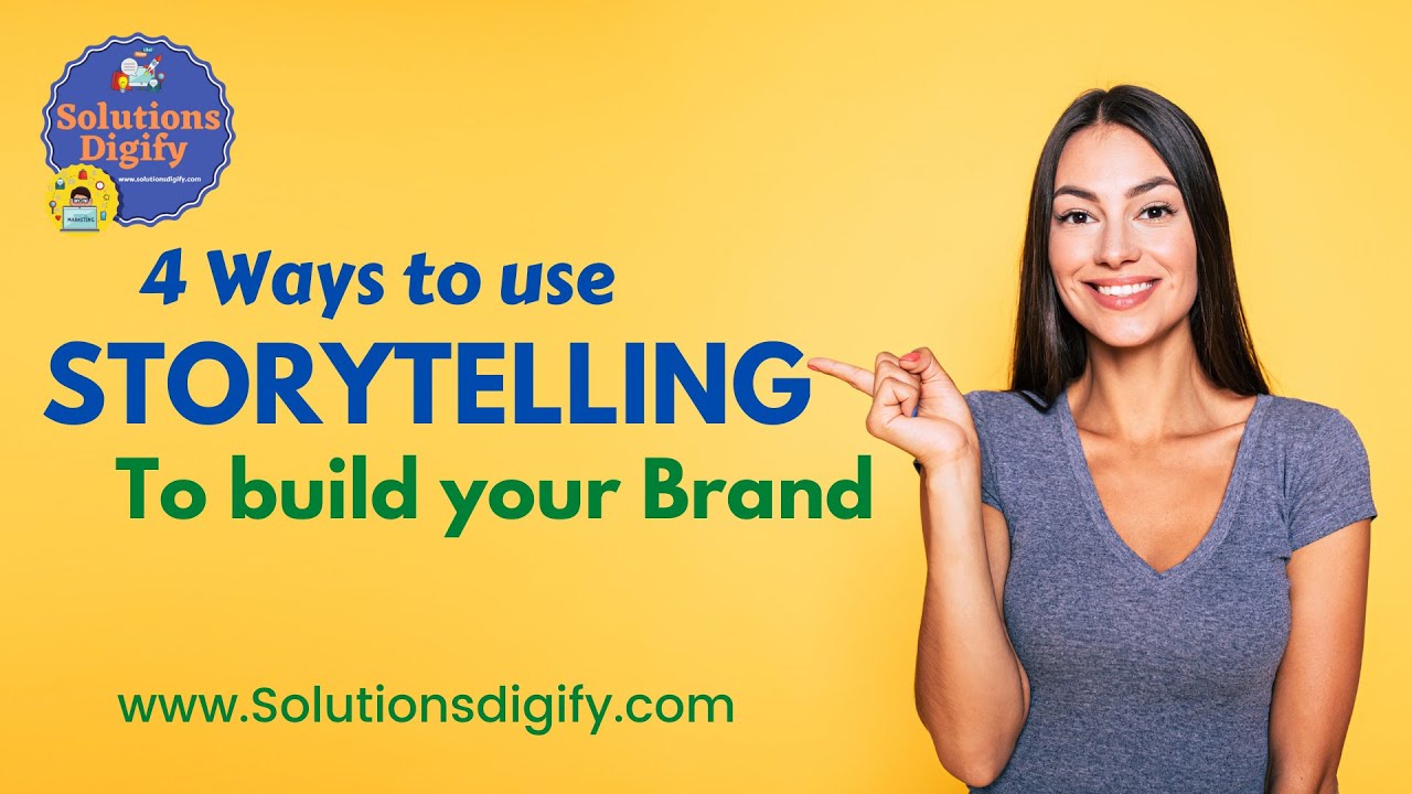 4 ways to use STORYTELLING to build your brand from Solutions Digify By ...